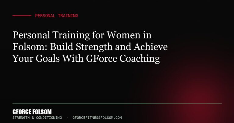 Personal Training for Women in Folsom: Build Strength and Achieve Your Goals With GForce Coaching