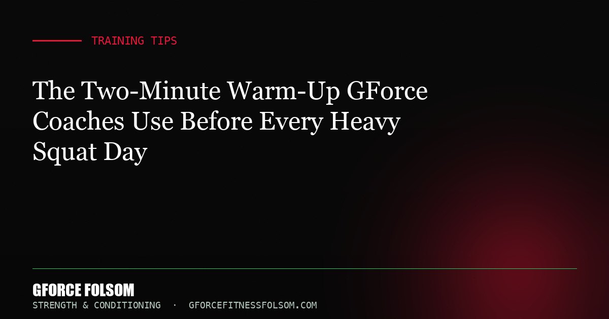 The Two-Minute Warm-Up GForce Coaches Use Before Every Heavy Squat Day