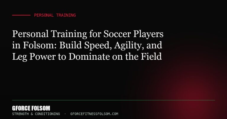 Personal Training for Soccer Players in Folsom: Build Speed, Agility, and Leg Power to Dominate on the Field