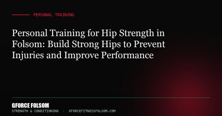 Personal Training for Hip Strength in Folsom: Build Strong Hips to Prevent Injuries and Improve Performance