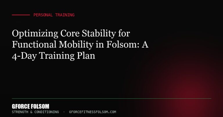 Optimizing Core Stability for Functional Mobility in Folsom: A 4-Day Training Plan
