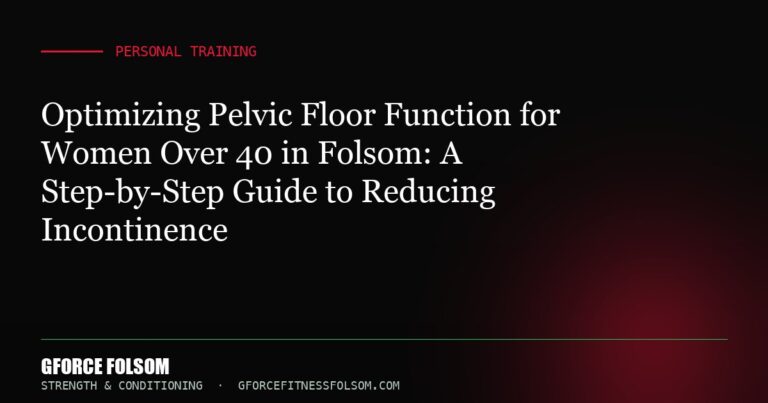 Optimizing Pelvic Floor Function for Women Over 40 in Folsom: A Step-by-Step Guide to Reducing Incontinence
