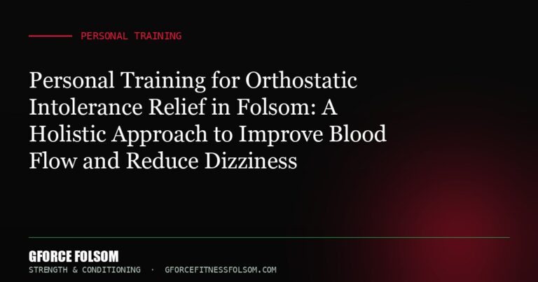 Personal Training for Orthostatic Intolerance Relief in Folsom: A Holistic Approach to Improve Blood Flow and Reduce Dizzi...
