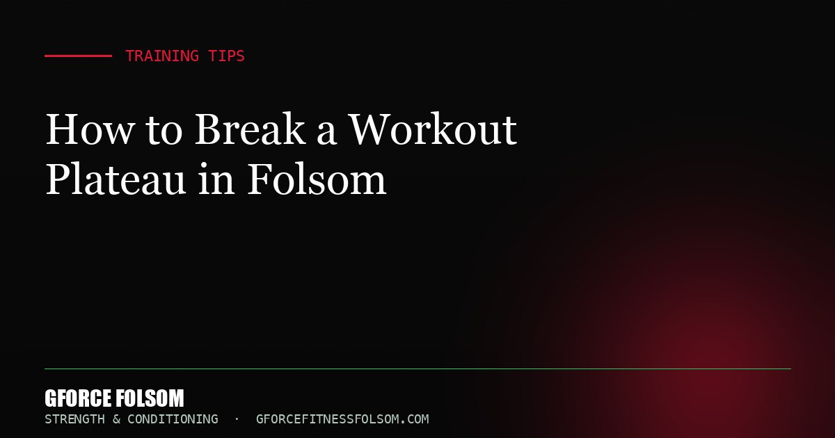 How to Break a Workout Plateau in Folsom