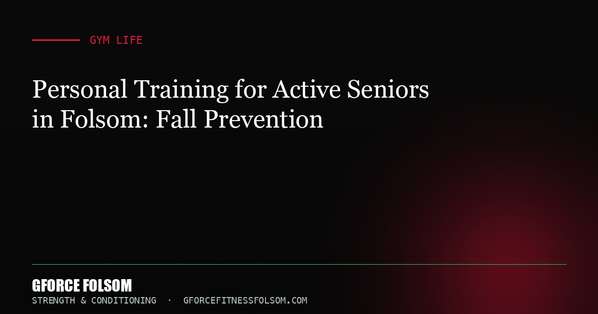 Personal Training for Active Seniors in Folsom: Fall Prevention